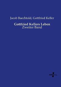 Cover image for Gottfried Kellers Leben: Zweiter Band