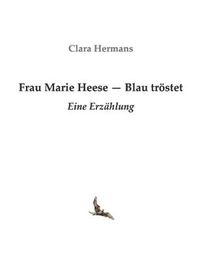 Cover image for Frau Marie Heese - Blau troestet: Eine Erzahlung