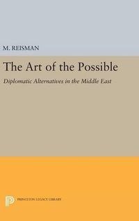 Cover image for The Art of the Possible: Diplomatic Alternatives in the Middle East