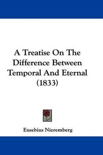 A Treatise on the Difference Between Temporal and Eternal (1833)
