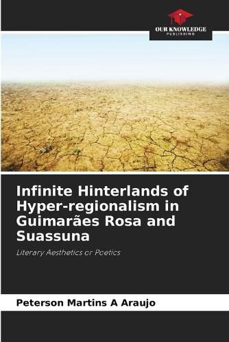 Infinite Hinterlands of Hyper-regionalism in Guimaraes Rosa and Suassuna