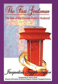 Cover image for The First Gentleman: The Role of the Female Pastor's Husband