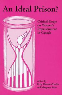 Cover image for An Ideal Prison?: Critical Essays on Women?s Imprisonment in Canada