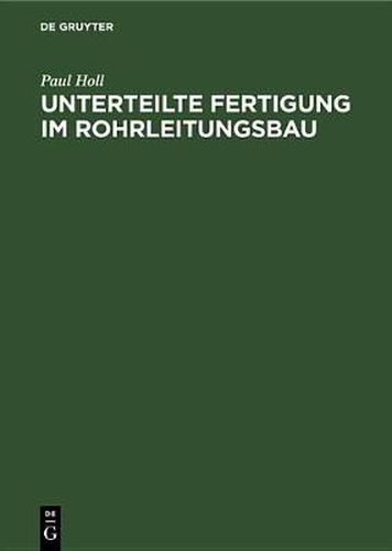 Cover image for Unterteilte Fertigung Im Rohrleitungsbau: Hinweise Und Hilfsmittel Zur Leistungsteigerung