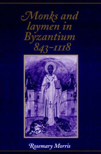 Cover image for Monks and Laymen in Byzantium, 843-1118