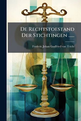 Cover image for De Rechtstoestand Der Stichtingen ......