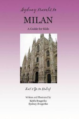 Cover image for Sydney Travels to Milan: A Guide for Kids - Let's Go to Italy Series!