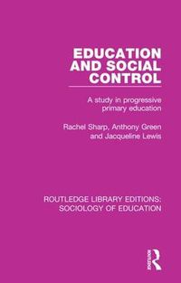 Cover image for Education and Social Control: A Study in Progressive Primary Education
