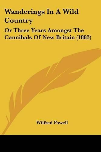 Cover image for Wanderings in a Wild Country: Or Three Years Amongst the Cannibals of New Britain (1883)