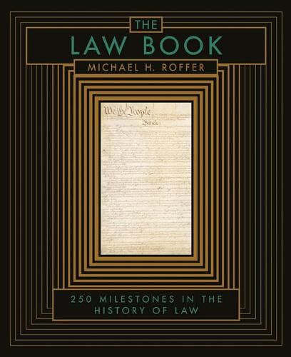 Cover image for The Law Book: From Hammurabi to the International Criminal Court, 250 Milestones in the History of Law