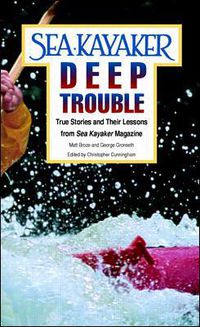 Cover image for Sea Kayaker's Deep Trouble: True Stories and Their Lessons from Sea Kayaker Magazine