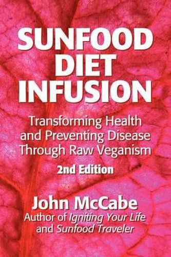 Cover image for Sunfood Diet Infusion: 2nd Edition: Transforming Health and Preventing Disease through Raw Veganism