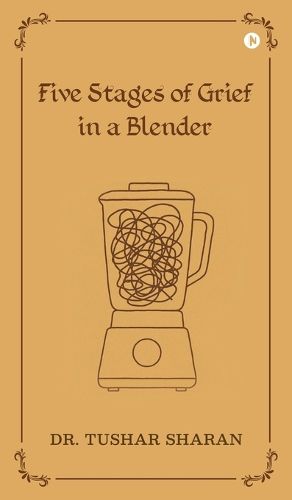 Cover image for Five Stages of Grief in a Blender