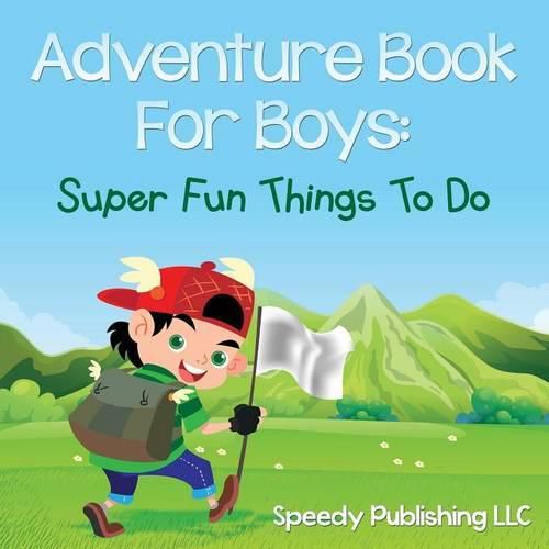 Cover image for Adventure Book For Boys: Super Fun Things To Do