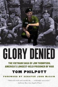 Cover image for Glory Denied: The Vietnam Saga of Jim Thompson, America's Longest-Held Prisoner of War