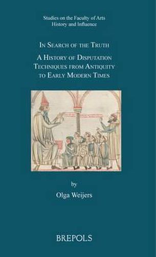 Cover image for SFAHI 01 In Search of the Truth, Weijers: A History of Disputation Techniques from Antiquity to Early Modern Times
