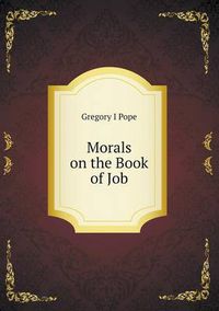 Cover image for Morals on the Book of Job