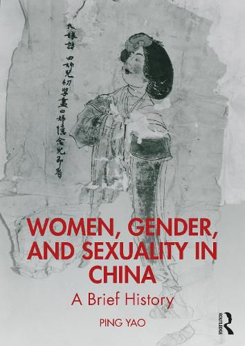 Cover image for Women, Gender, and Sexuality in China: A Brief History