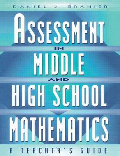 Cover image for Assessment in Middle and High School Mathematics: A Teacher's Guide