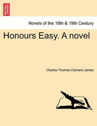 Cover image for Honours Easy. a Novel Vol. I.