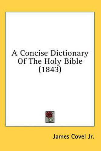 Cover image for A Concise Dictionary of the Holy Bible (1843)