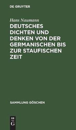 Deutsches Dichten und Denken von der germanischen bis zur staufischen Zeit