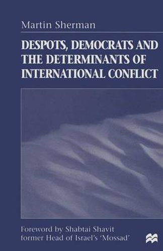 Cover image for Despots, Democrats and the Determinants of International Conflict