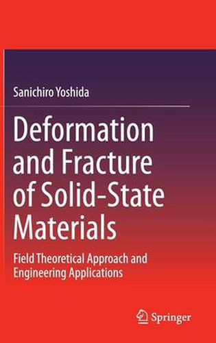 Cover image for Deformation and Fracture of Solid-State Materials: Field Theoretical Approach and Engineering Applications