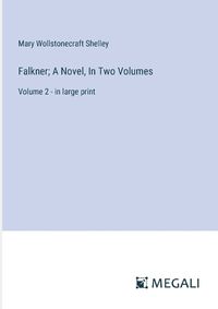 Cover image for Falkner; A Novel, In Two Volumes