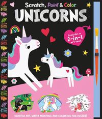 Cover image for Scratch, Paint & Color Unicorns