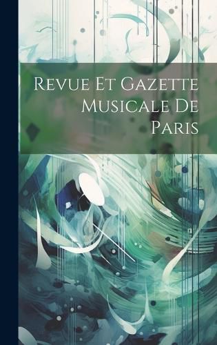 Cover image for Revue Et Gazette Musicale De Paris