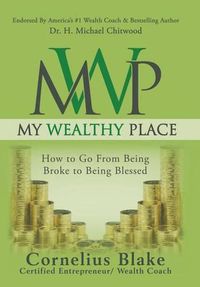 Cover image for My Wealthy Place: How to Go From Being Broke to Being Blessed