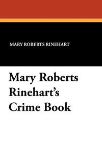 Cover image for Mary Roberts Rinehart's Crime Book