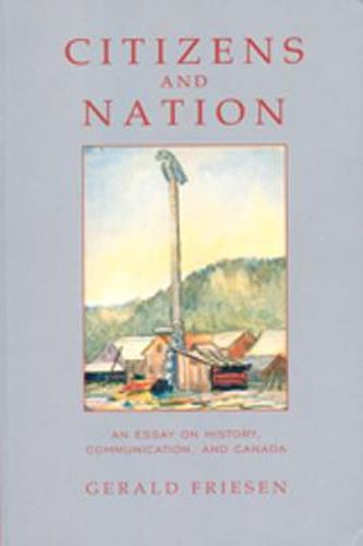 Cover image for Citizens and Nation: An Essay on History, Communication, and Canada