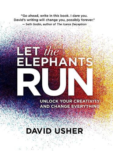 Cover image for Let the Elephants Run: Unlock Your Creativity and Change Everything
