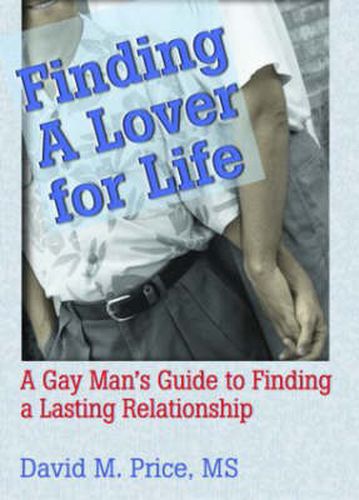 Finding a Lover for Life: A Gay Man's Guide to Finding a Lasting Relationship