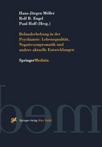 Cover image for Befunderhebung in Der Psychiatrie: Lebensqualitat, Negativsymptomatik Und Andere Aktuelle Entwicklungen