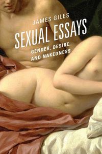 Cover image for Sexual Essays: Gender, Desire, and Nakedness