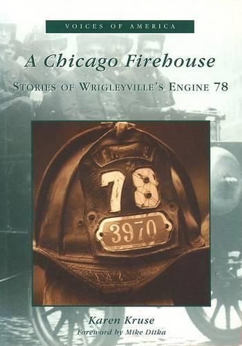 Cover image for A Chicago Firehouse: Stories of Wrigleville's Engine 78