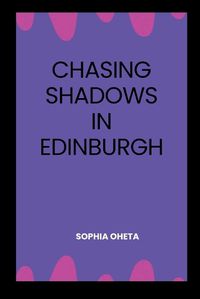 Cover image for Chasing Shadows in Edinburgh