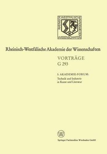 5. Akademie-Forum Technik Und Industrie in Kunst Und Literatur: 312. Sitzung Am 24. Juni 1987 in Dusseldorf