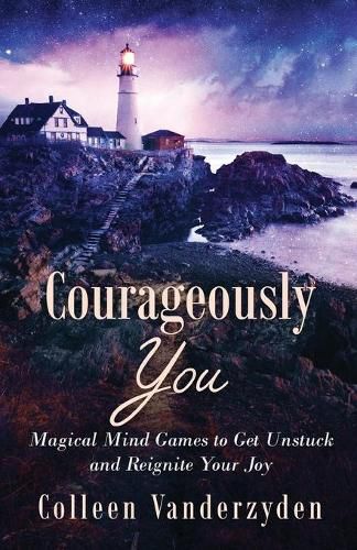 Cover image for Courageously You: Magical Mind Games to Get Unstuck and Reignite Your Joy