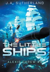 Cover image for The Little Ships: Alexis Carew #3