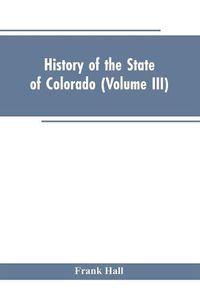 Cover image for History of the State of Colorado (Volume III)