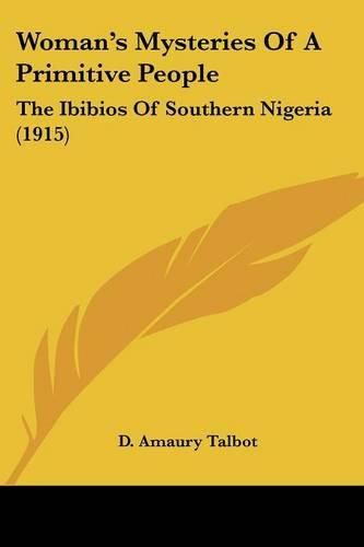 Cover image for Woman's Mysteries of a Primitive People: The Ibibios of Southern Nigeria (1915)