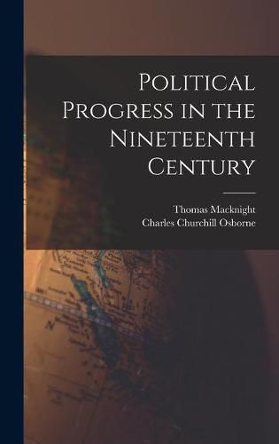 Political Progress in the Nineteenth Century [microform]