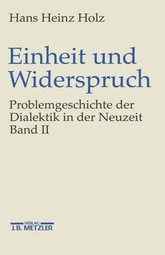 Cover image for Einheit und Widerspruch: Problemgeschichte der Dialektik in der Neuzeit.Band 2: Pluralitat und Einheit