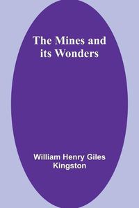 Cover image for The Mines and its Wonders