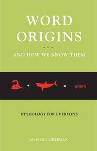 Cover image for Word Origins...And How We Know Them: Etymology for Everyone