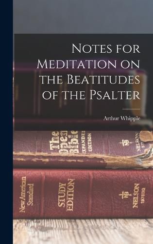 Cover image for Notes for Meditation on the Beatitudes of the Psalter
